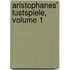 Aristophanes' Lustspiele, Volume 1