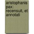 Aristophanis Pax: Recensuit, Et Annotati