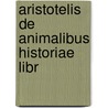 Aristotelis De Animalibus Historiae Libr door Giulio Cesare Scaligero