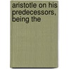 Aristotle On His Predecessors, Being The door A.E. (Alfred Edward) Taylor