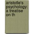 Aristotle's Psychology: A Treatise On Th