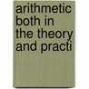 Arithmetic Both In The Theory And Practi door Onbekend