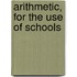 Arithmetic, For The Use Of Schools