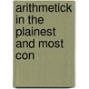 Arithmetick In The Plainest And Most Con door Onbekend