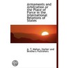 Armaments And Arbitration Or The Place O door Alfred T. Mahan