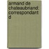 Armand De Chateaubriand: Correspondant D