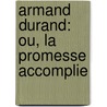Armand Durand: Ou, La Promesse Accomplie door Pierre Leprohon
