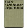 Arriani Nicomediensis Scripta Minora by Rudolf Hercher