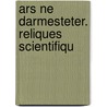Ars Ne Darmesteter. Reliques Scientifiqu door James Darmesteter