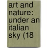 Art And Nature: Under An Italian Sky (18 door Onbekend