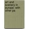 Art And Scenery In Europe: With Other Pa door Onbekend