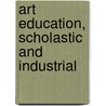 Art Education, Scholastic And Industrial door Walter Smith
