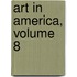 Art In America, Volume 8