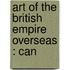 Art Of The British Empire Overseas : Can