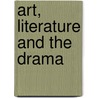 Art, Literature And The Drama by Unknown
