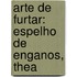 Arte De Furtar: Espelho De Enganos, Thea