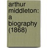 Arthur Middleton: A Biography (1868) door Onbekend