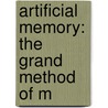 Artificial Memory: The Grand Method Of M by William Nemos