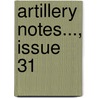 Artillery Notes..., Issue 31 door Onbekend