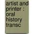 Artist And Printer : Oral History Transc