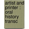 Artist And Printer : Oral History Transc by Ruth Teiser