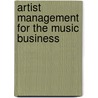 Artist Management For The Music Business by Paul Allen