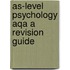 As-Level Psychology Aqa A Revision Guide