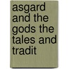 Asgard And The Gods The Tales And Tradit door W. Wagner