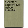 Aspects Of Andrew Lloyd Webber Essential by Unknown