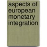 Aspects Of European Monetary Integration door Alison M.S. Watson