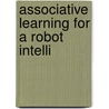 Associative Learning for a Robot Intelli door John H. Andreae