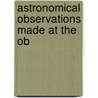 Astronomical Observations Made At The Ob door George Biddell Airy