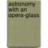 Astronomy With An Opera-Glass