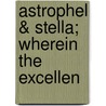 Astrophel & Stella; Wherein The Excellen door Sir Philip Sidney