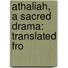 Athaliah, A Sacred Drama: Translated Fro door Onbekend