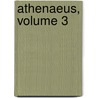Athenaeus, Volume 3 by Athenaeus