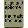 Atlas And Epitome Of Traumatic Fractures door Heinrich Helferich