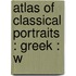 Atlas Of Classical Portraits : Greek : W