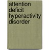 Attention Deficit Hyperactivity Disorder door National Collaborating Centre for Mental Health