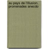 Au Pays De L'Illusion. Promenades Anecdo door Gabriel Galland