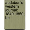 Audubon's Western Journal: 1849-1850; Be by Maria Rebecca Audubon