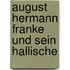 August Hermann Franke Und Sein Hallische