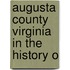 Augusta County Virginia In The History O