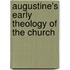 Augustine's Early Theology of the Church