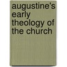Augustine's Early Theology of the Church by David C. Alexander