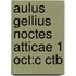 Aulus Gellius Noctes Atticae 1 Oct:c Ctb