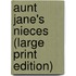 Aunt Jane's Nieces (Large Print Edition)