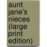Aunt Jane's Nieces (Large Print Edition) door Edith van Dyne