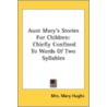 Aunt Mary's Stories For Children: Chiefl door Onbekend