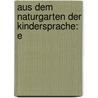 Aus Dem Naturgarten Der Kindersprache: E door Gustav Adolph Lindner